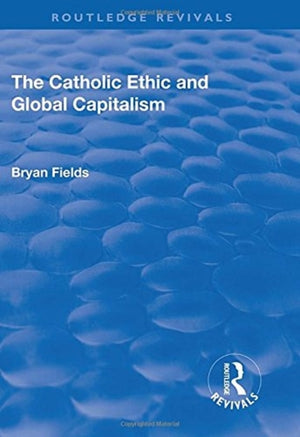 The Catholic Ethic and Global Capitalism