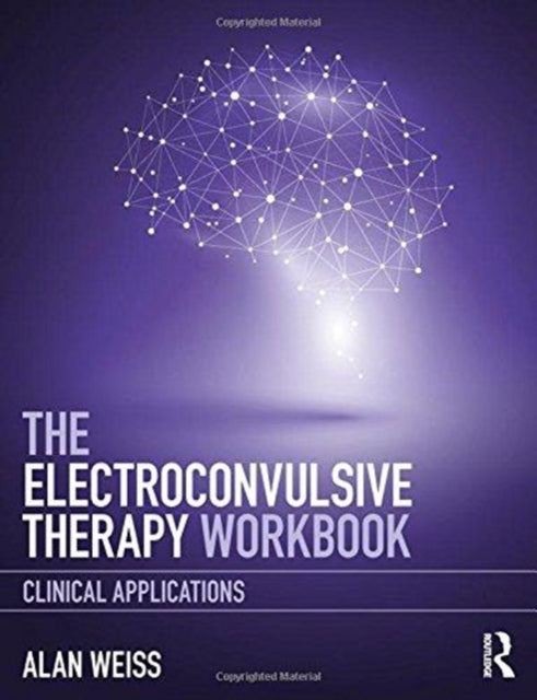 Book cover of: Electroconvulsive Therapy Workbook. By: Alan Weiss