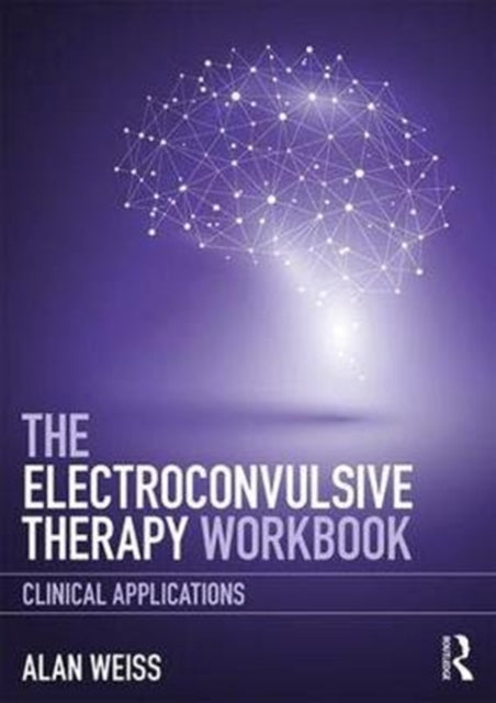 Book cover of: Electroconvulsive Therapy Workbook. By: Alan Weiss