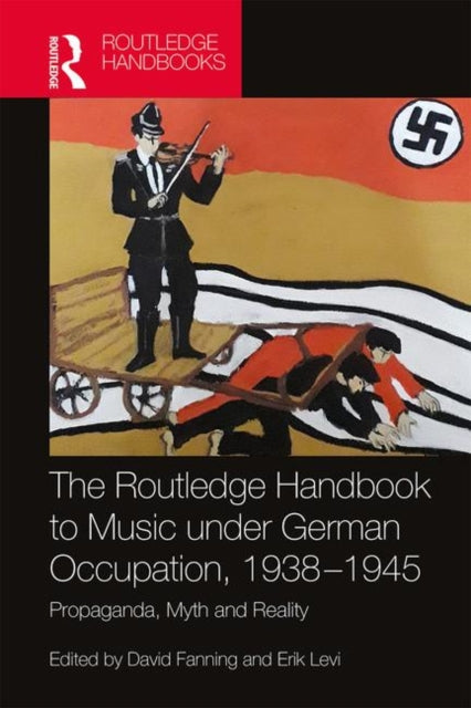 Book cover of: Routledge Handbook to Music under German Occupation, 1938-1945. By: Fanning, David