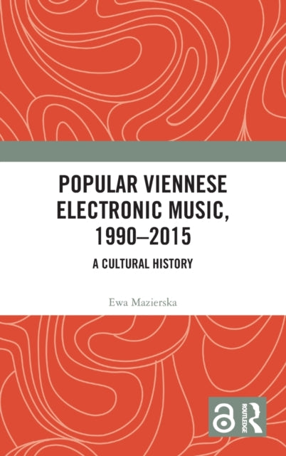 Book cover of: Popular Viennese Electronic Music, 1990–2015. By: Ewa Mazierska