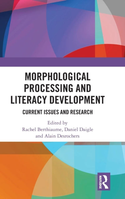 Book cover of: Morphological Processing and Literacy Development. By: Rachel Berthiaume