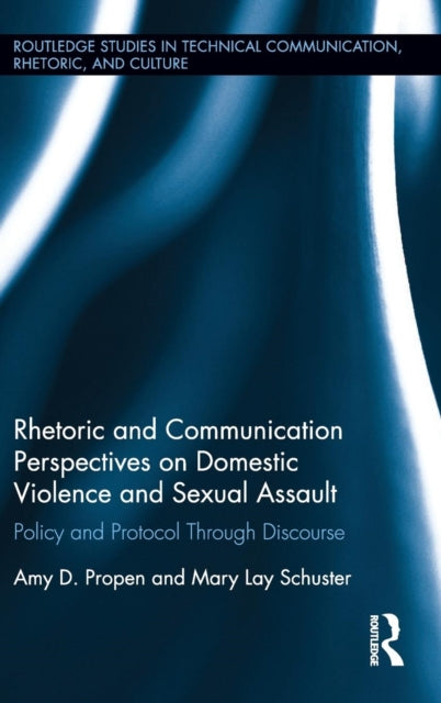 Book cover of: Rhetoric and Communication Perspectives on Domestic Violence and Sexual Assault. By: Amy D. Propen