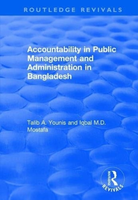 Book cover of: Accountability in Public Management and Administration in Bangladesh. By: Talib A. Younis