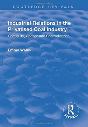 Industrial Relations in the Privatised Coal Industry