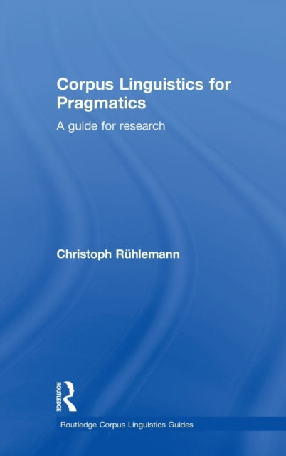 Book cover of: Corpus Linguistics for Pragmatics. By: Christoph Rühlemann
