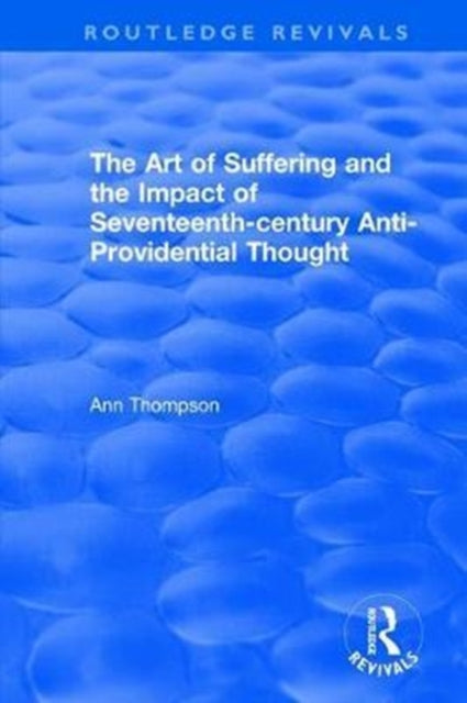 Book cover of: Art of Suffering and the Impact of Seventeenth-century Anti-Providential Thought. By: Ann Thompson