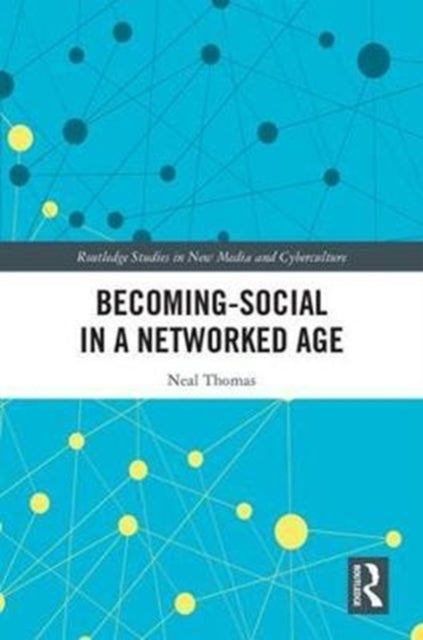 Book cover of: Becoming-Social in a Networked Age. By: Neal Thomas
