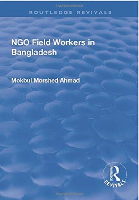 Book cover of: NGO Field Workers in Bangladesh. By: Mokbul Morshed Ahmad