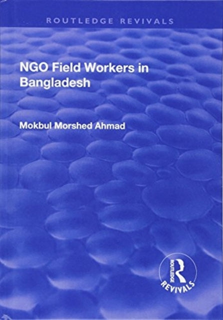 Book cover of: NGO Field Workers in Bangladesh. By: Mokbul Morshed Ahmad