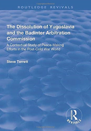 The Dissolution of Yugoslavia and the Badinter Arbitration Commission