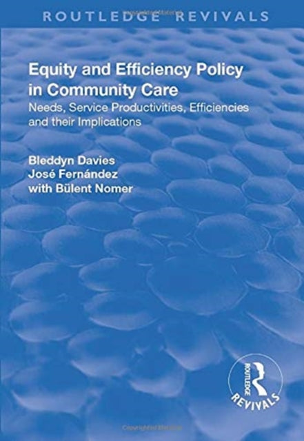 Book cover of: Equity and Efficiency Policy in Community Care. By: Bleddyn Davies