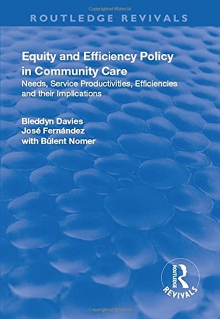Book cover of: Equity and Efficiency Policy in Community Care. By: Bleddyn Davies