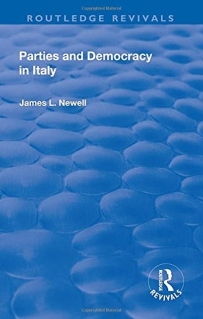 Book cover of: Parties and Democracy in Italy. By: James L. Newell