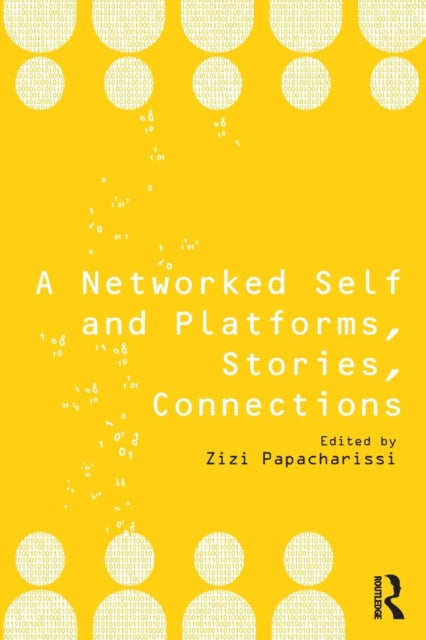 Book cover of: Networked Self and Platforms, Stories, Connections. By: Zizi Papacharissi