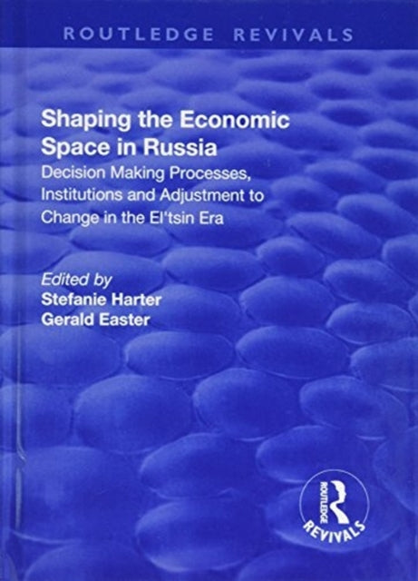Book cover of: Shaping the Economic Space in Russia. By: Stefanie Harter