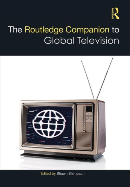 Book cover of: Routledge Companion to Global Television. By: Shawn Shimpach