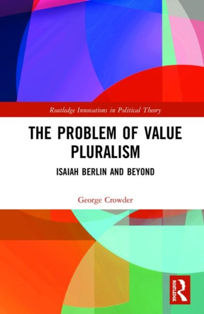 Book cover of: Problem of Value Pluralism. By: George Crowder