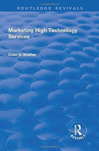 Book cover of: Marketing High Technology Services. By: Colin V. Sowter