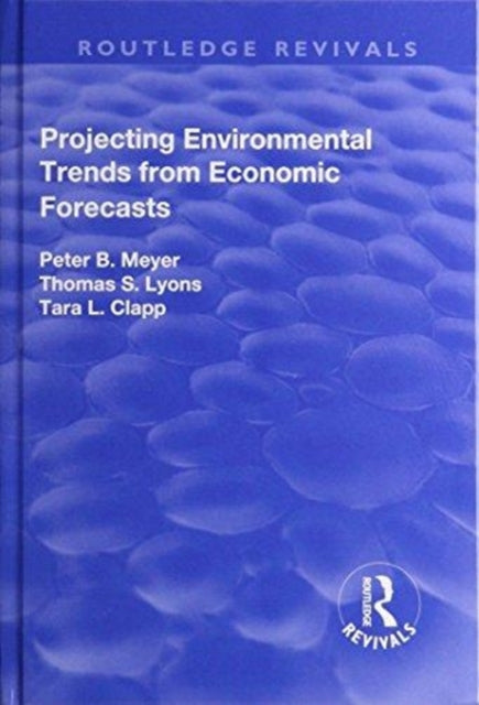 Book cover of: Projecting Environmental Trends from Economic Forecasts. By: Meyer, Peter B.