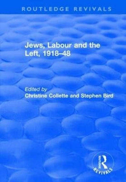 Book cover of: Jews, Labour and the Left, 1918–48. By: Christine Collette