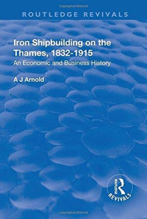 Iron Shipbuilding on the Thames, 1832–1915
