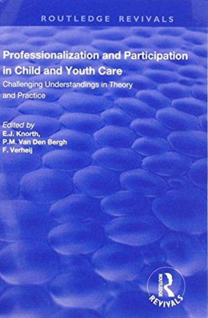 Book cover of: Professionalization and Participation in Child and Youth Care. By: E. J. Knorth