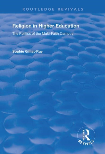 Book cover of: Religion in Higher Education. By: Sophie Gilliat-Ray
