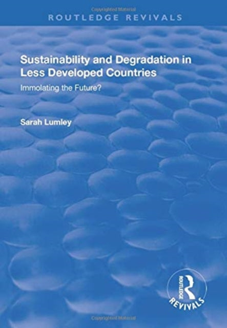 Book cover of: Sustainability and Degradation in Less Developed Countries. By: Sarah Lumley