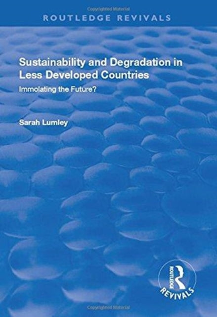 Book cover of: Sustainability and Degradation in Less Developed Countries. By: Sarah Lumley