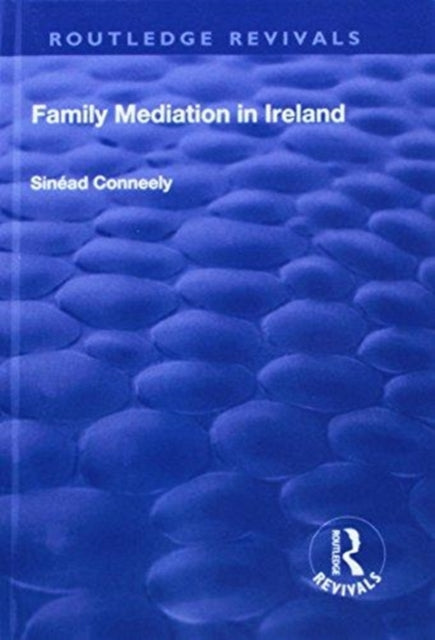Book cover of: Family Mediation in Ireland. By: Sinéad Conneely