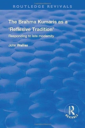 The Brahma Kumaris as a ‘Reflexive Tradition’