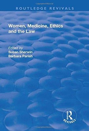 Women, Medicine, Ethics and the Law