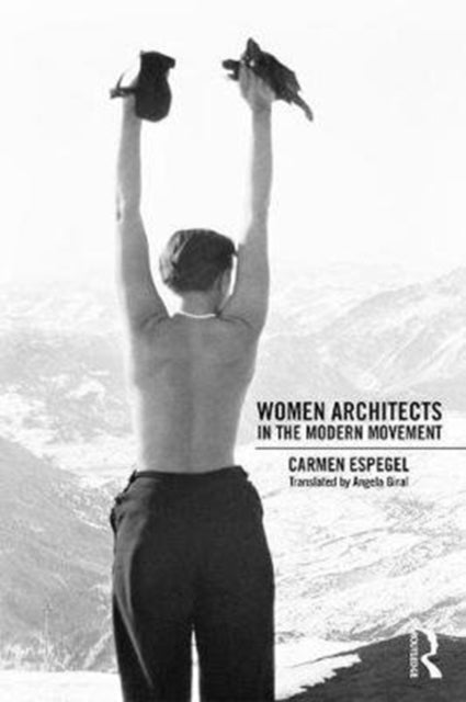 Book cover of: Women Architects in the Modern Movement. By: Carmen Espegel