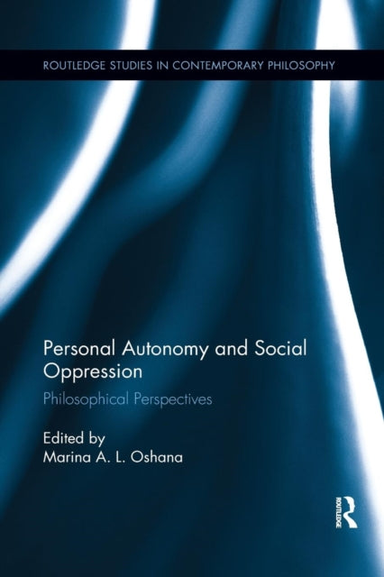 Book cover of: Personal Autonomy and Social Oppression. By: Marina A. L. Oshana