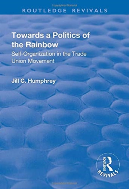 Book cover of: Towards a Politics of the Rainbow. By: Jill C. Humphrey