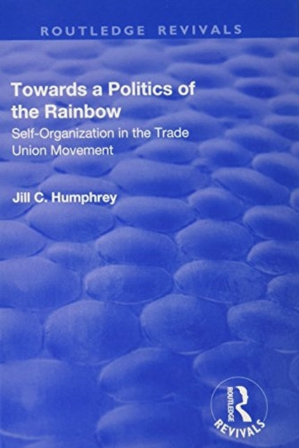 Book cover of: Towards a Politics of the Rainbow. By: Jill C. Humphrey