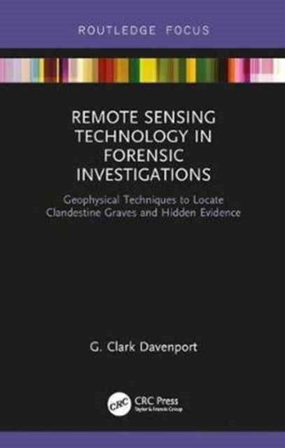 Book cover of: Remote Sensing Technology in Forensic Investigations. By: G. Clark Davenport