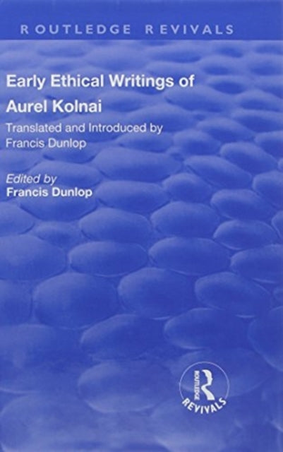 Book cover of: Early Ethical Writings of Aurel Kolnai. By: Francis Dunlop
