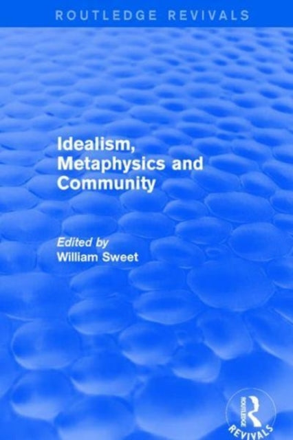 Book cover of: Idealism, Metaphysics and Community. By: William Sweet