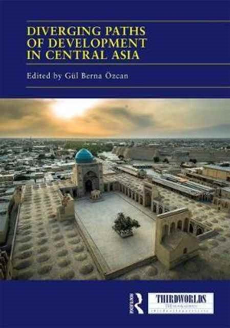 Book cover of: Diverging Paths of Development in Central Asia. By: Gül Berna Özcan
