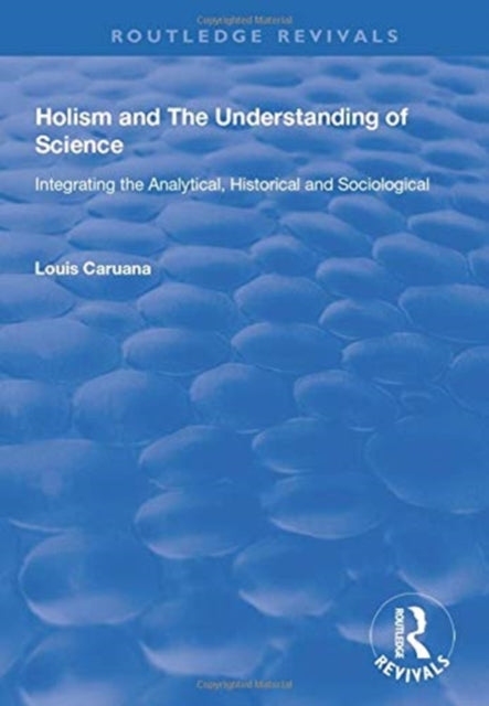 Book cover of: Holism and the Understanding of Science. By: Louis Caruana
