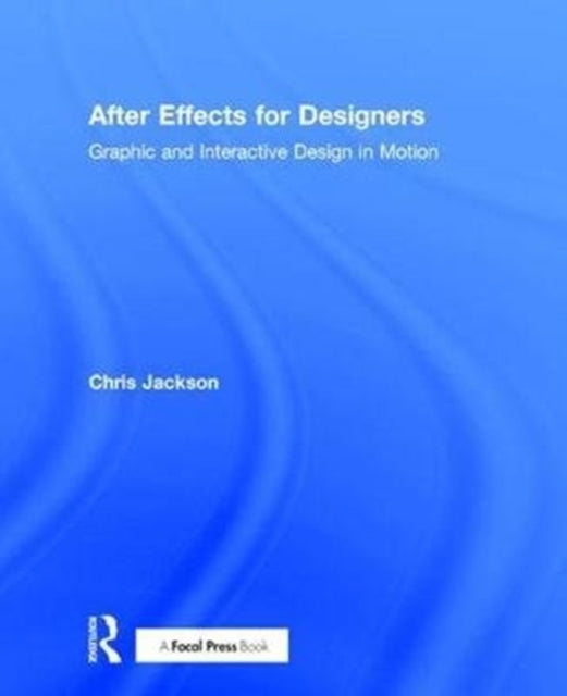Book cover of: After Effects for Designers. By: Chris Jackson