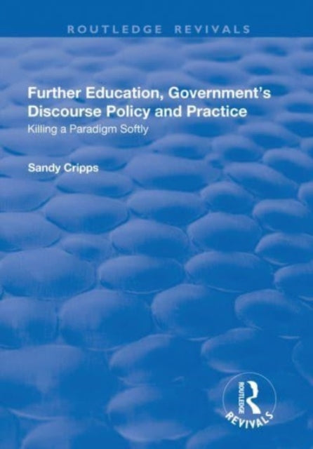 Book cover of: Further Education, Government's Discourse Policy and Practice. By: Sandy Cripps