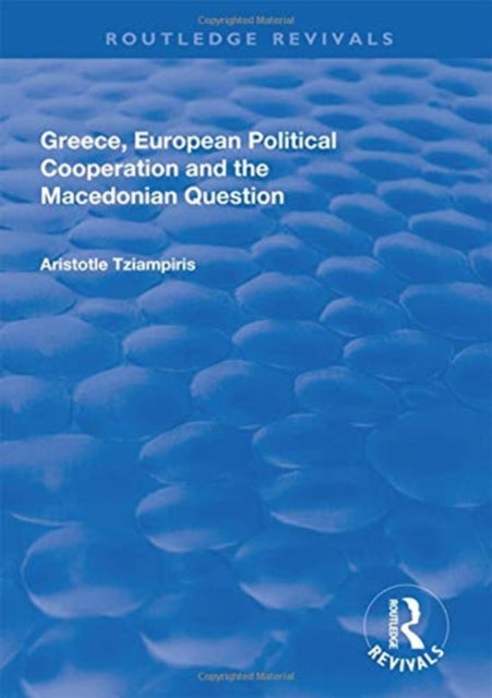 Book cover of: Greece, European Political Cooperation and the Macedonian Question. By: Aristotle Tziampiris