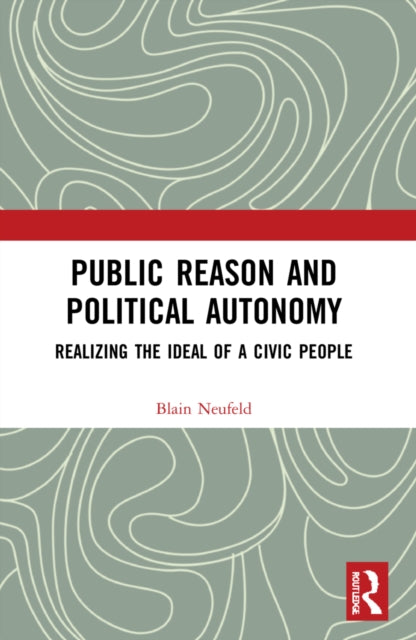 Book cover of: Public Reason and Political Autonomy. By: Blain Neufeld