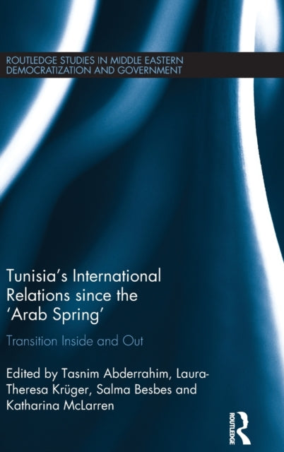 Book cover of: Tunisia's International Relations since the 'Arab Spring'. By: Tasnim Abderrahim