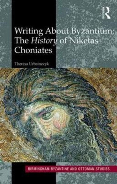 Book cover of: Writing About Byzantium. By: Theresa Urbainczyk