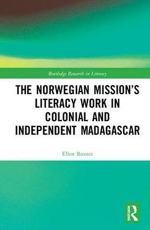 Norwegian Mission?s Literacy Work in Colonial and Independent Madagascar