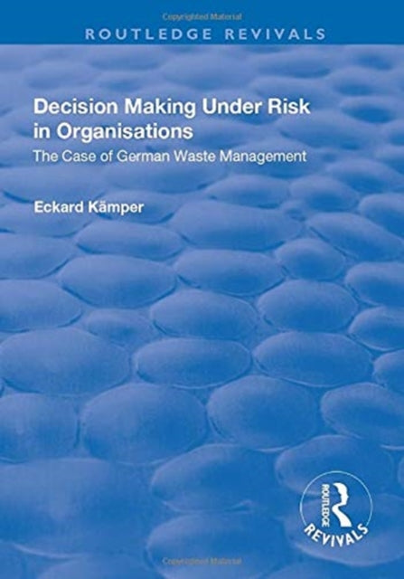 Book cover of: Decision Making Under Risk in Organisations. By: Eckard Kamper